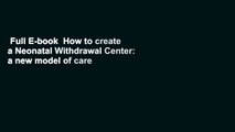 Full E-book  How to create a Neonatal Withdrawal Center: a new model of care for neonatal