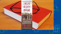 Full version  Twelve Mighty Orphans: The Inspiring True Story of the Mighty Mites Who Ruled Texas