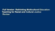 Full Version  Rethinking Multicultural Education: Teaching for Racial and Cultural Justice  Review