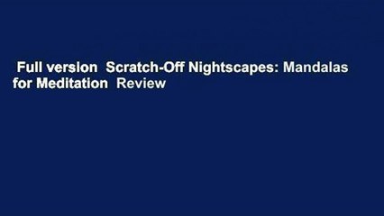 Full version  Scratch-Off Nightscapes: Mandalas for Meditation  Review