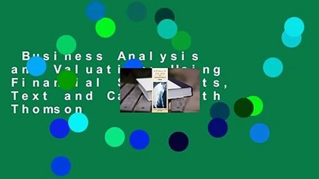 Business Analysis and Valuation: Using Financial Statements, Text and Cases (with Thomson
