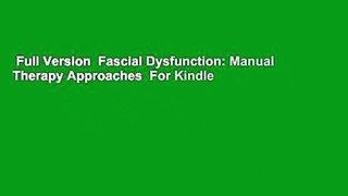 Full Version  Fascial Dysfunction: Manual Therapy Approaches  For Kindle