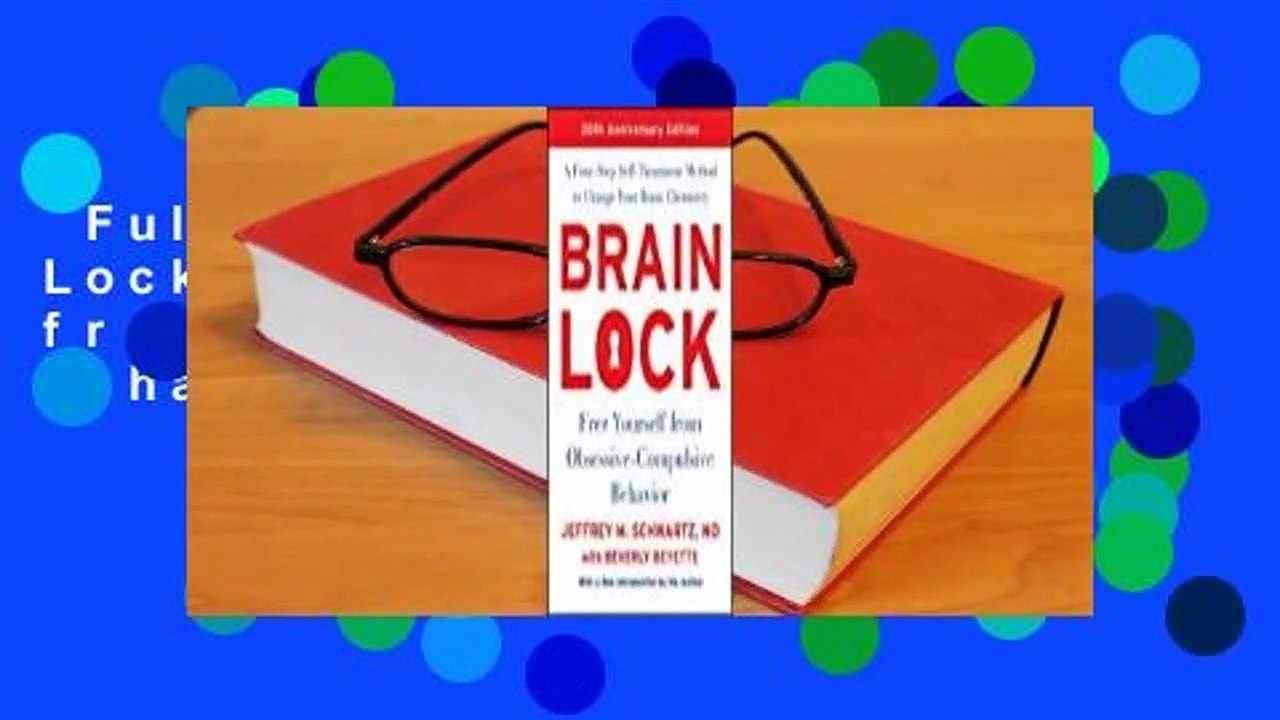 Full Version  Brain Lock: Free Yourself from Obsessive-Compulsive Behavior Complete