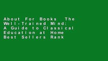 About For Books  The Well-Trained Mind: A Guide to Classical Education at Home  Best Sellers Rank