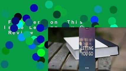 Full Version  This Is Me Letting You Go  Review