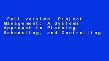 Full version  Project Management: A Systems Approach to Planning, Scheduling, and Controlling