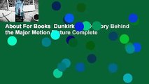 About For Books  Dunkirk: The History Behind the Major Motion Picture Complete