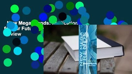 New Mega Trends: Implications for our Future Lives  Review