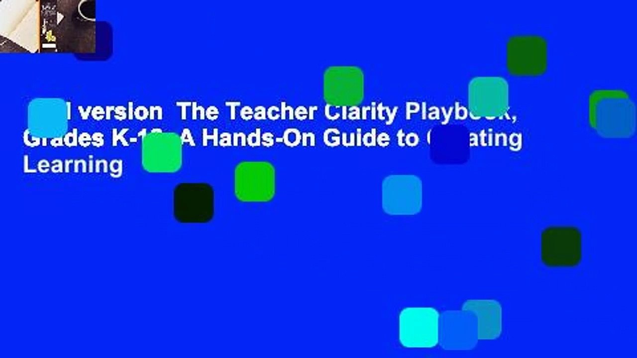 Full version  The Teacher Clarity Playbook, Grades K-12: A Hands-On Guide to Creating Learning