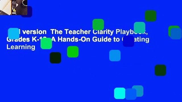 Full version The Teacher Clarity Playbook, Grades K-12: A Hands-On Guide to Creating Learning