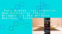 Full E-book  Intersection: How Enterprise Design Bridges the Gap Between Business, Technology,