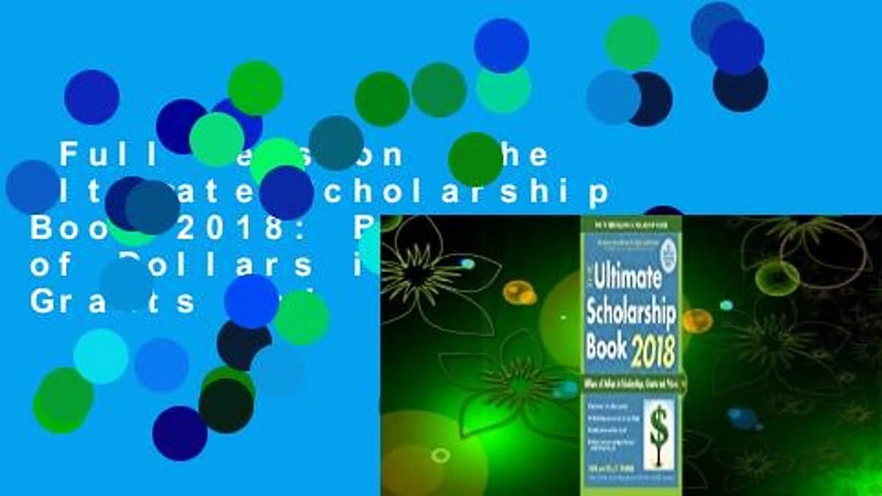 Full version  The Ultimate Scholarship Book 2018: Billions of Dollars in Scholarships, Grants and