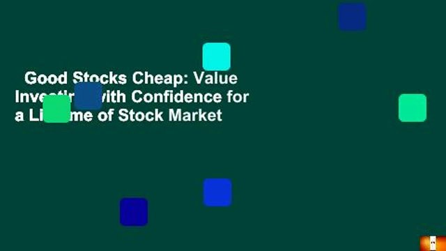 Good Stocks Cheap: Value Investing with Confidence for a Lifetime of Stock Market