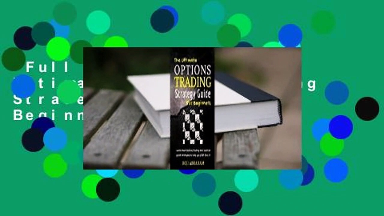 Full version  The Ultimate Options Trading Strategy Guide for Beginners  Review