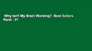 Why Isn't My Brain Working?  Best Sellers Rank : #1