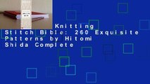 Japanese Knitting Stitch Bible: 260 Exquisite Patterns by Hitomi Shida Complete