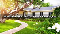 The Whole Nine Yards Innovative Landscaping - (804) 564-6353