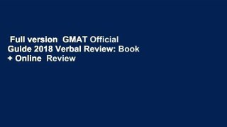 Full version  GMAT Official Guide 2018 Verbal Review: Book + Online  Review