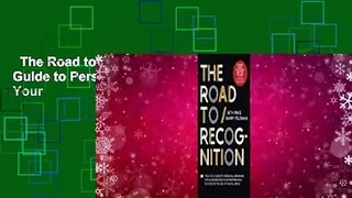 The Road to Recognition: The A-To-Z Guide to Personal Branding for Accelerating Your