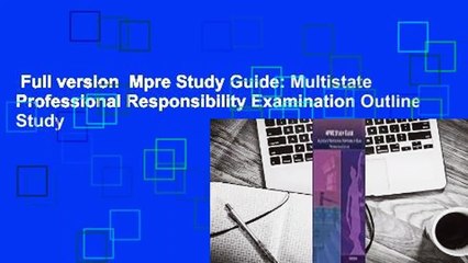 Full version  Mpre Study Guide: Multistate Professional Responsibility Examination Outline Study