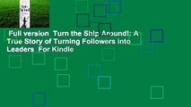 Full version  Turn the Ship Around!: A True Story of Turning Followers into Leaders  For Kindle