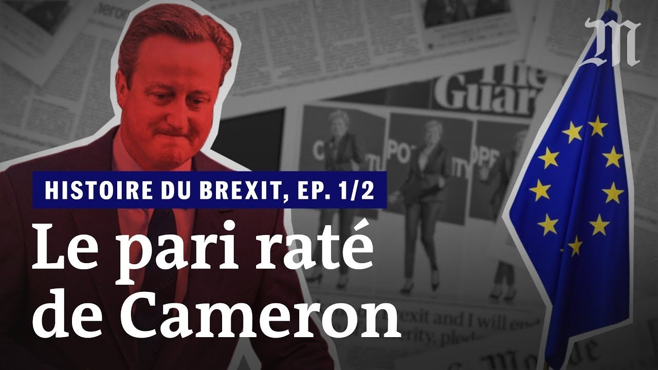 L’histoire du Brexit en vidéo, épisode 1 : « Le pari raté de David Cameron »