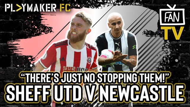 Fan TV | Sheffield United v Newcastle: Blades for the Champions League