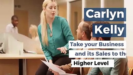 Carlyn Kelly | Take your Business and its Sales to the Next, Higher Level