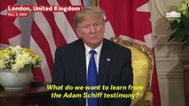 Donald Trump Says Adam Schiff Is 'Deranged Human Being' At NATO Summit Meeting