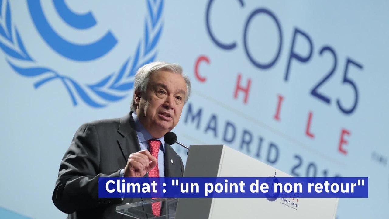 COP 25 et climat : "un point de non retour" selon le chef des Nations Unies