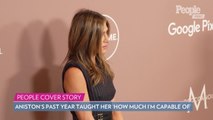Jennifer Aniston Says This Past Year Has Taught Her 'How Much I'm Capable Of'