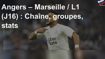 Angers – Marseille / L1 (J16) : Chaîne, groupes, stats