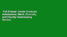 Full E-book  Inside Graduate Admissions: Merit, Diversity, and Faculty Gatekeeping  Review