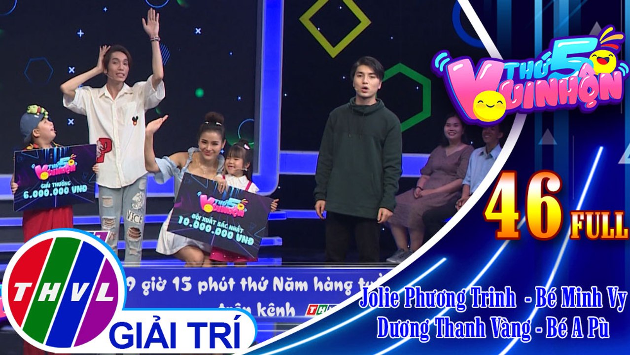 Thứ 5 vui nhộn - Tập 46: Diễn viên Jolie Phương Trinh  - Bé Minh Vy, diễn viên Dương Thanh Vàng - Bé A Pù