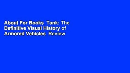 About For Books  Tank: The Definitive Visual History of Armored Vehicles  Review