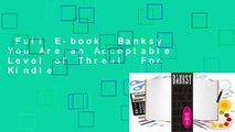 Full E-book  Banksy You Are an Acceptable Level of Threat  For Kindle