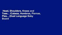 Head, Shoulders, Knees and Toes... /Cabeza, Hombros, Piernas, Pies... (Dual Language Baby Board