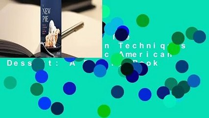 Full version  The New Pie: Modern Techniques for the Classic American Dessert: A Baking Book