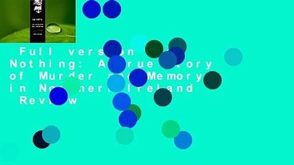 Full version  Say Nothing: A True Story of Murder and Memory in Northern Ireland  Review