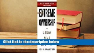 Full version  Extreme Ownership: How U.S. Navy SEALs Lead and Win  For Online