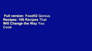 Full version  Food52 Genius Recipes: 100 Recipes That Will Change the Way You Cook Complete