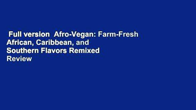 Full version Afro-Vegan: Farm-Fresh African, Caribbean, and Southern Flavors Remixed Review
