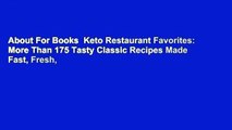 About For Books  Keto Restaurant Favorites: More Than 175 Tasty Classic Recipes Made Fast, Fresh,