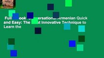 Full E-book  Conversational Armenian Quick and Easy: The Most Innovative Technique to Learn the