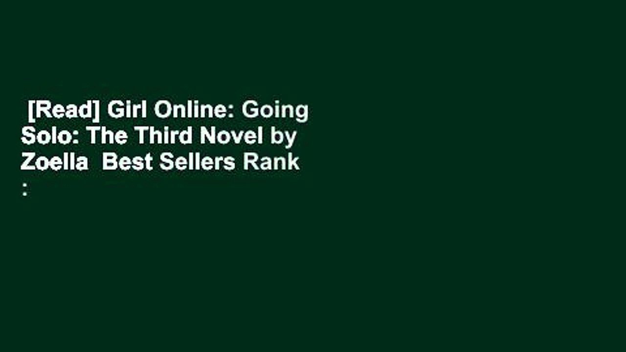[Read] Girl Online: Going Solo: The Third Novel by Zoella  Best Sellers Rank : #1
