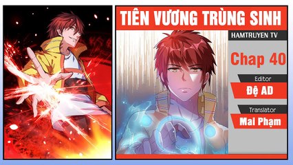 Tiên Vương Trùng Sinh Chap 40