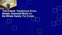 Full E-book  Farmhouse Rules: Simple, Seasonal Meals for the Whole Family  For Kindle