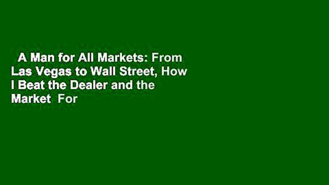 A Man for All Markets: From Las Vegas to Wall Street, How I Beat the Dealer and the Market  For