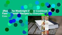 [Read] The Weeknight Dinner Cookbook: Simple Family-Friendly Recipes for Everyday Home Cooking