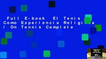 Full E-book  El Tenis Como Experiencia Religiosa / On Tennis Complete